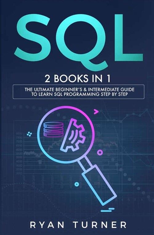 SQL: 2 books in 1 - The Ultimate Beginners & Intermediate Guide to Learn SQL Programming step by step (Paperback)