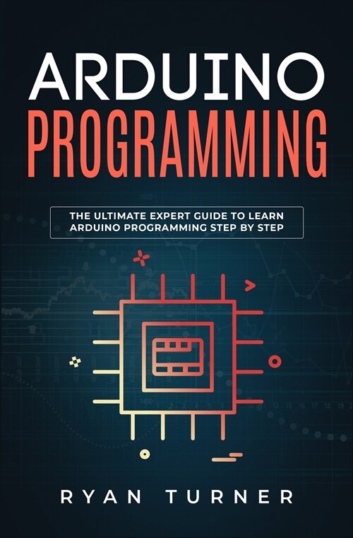 Arduino Programming: The Ultimate Expert Guide to Learn Arduino Programming Step by Step (Paperback)