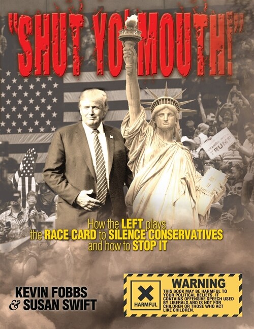 Shut Yo Mouth!: How the Left Plays the Race Card to Silence Conservatives and How to Stop It (Paperback)