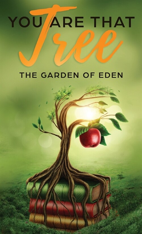 You are that Tree (Book 1 Hardback ): The Garden of Eden (Hardcover, Hard Cover)