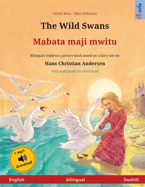 The Wild Swans - Mabata maji mwitu (English - Swahili): Bilingual childrens book based on a fairy tale by Hans Christian Andersen, with online audio (Paperback)