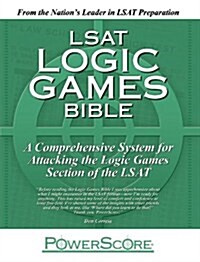 LSAT Logic Games Bible: A Comprehensive System for Attacking the Logic Games Section of the LSAT (Paperback)