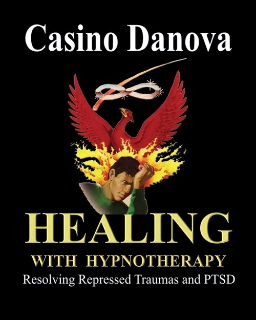 Healing with Hypnotherapy: Resolving Repressed Traumas and PTSD (Paperback)