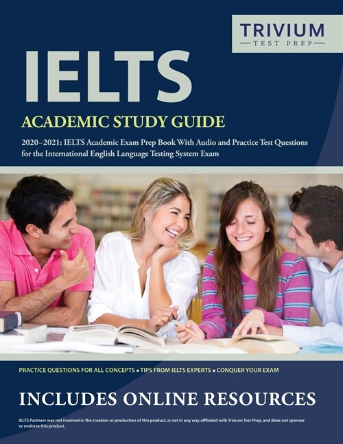 IELTS Academic Study Guide 2020-2021: IELTS Academic Exam Prep Book With Audio and Practice Test Questions for the International English Language Test (Paperback)