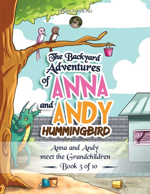 The Backyard Adventures of Anna and Andy Hummingbird: Anna and Andy meet the Grandchildren (Paperback)