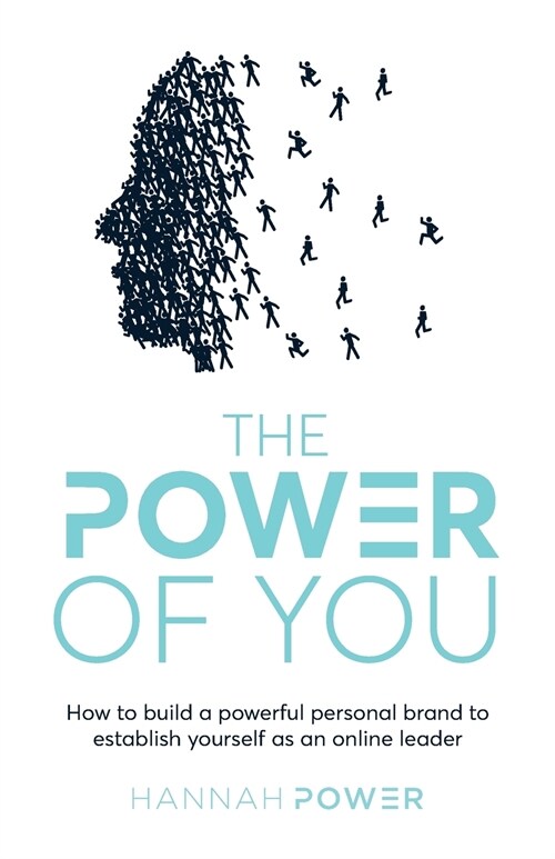 The Power of You : How to build a powerful personal brand to establish yourself as an online leader (Paperback)