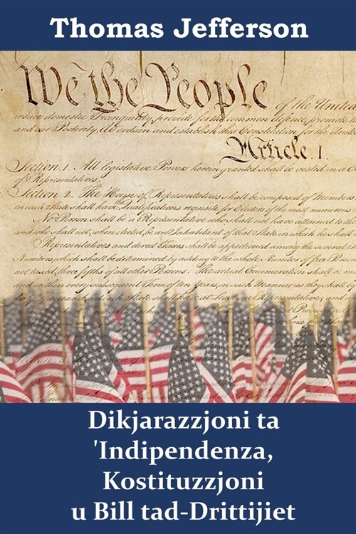 Dikjarazzjoni ta Indipendenza, Kostituzzjoni u Bill tad-Drittijiet: Declaration of Independence, Constitution, and Bill of Rights, Maltese edition (Paperback)