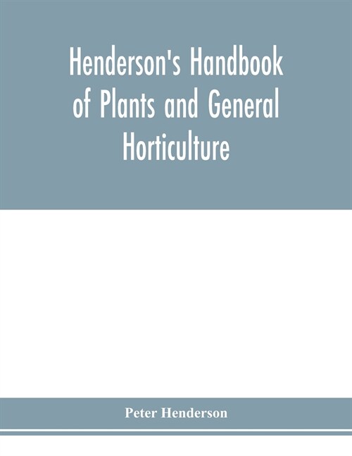 Hendersons Handbook of plants and general horticulture (Paperback)
