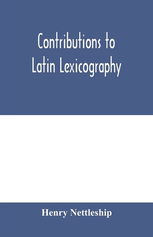 Contributions to Latin lexicography (Paperback)