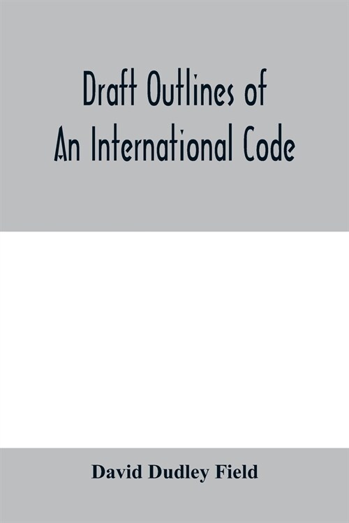 Draft outlines of an international code (Paperback)