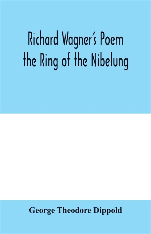 Richard Wagners poem the Ring of the Nibelung (Paperback)