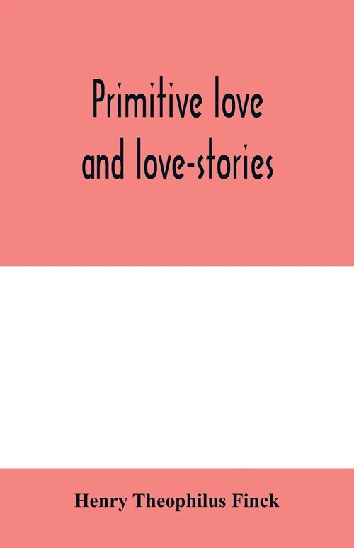 Primitive love and love-stories (Paperback)