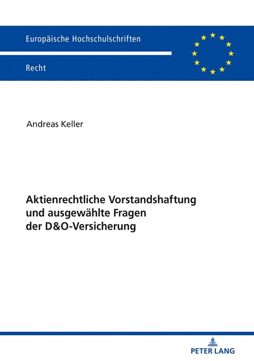 Aktienrechtliche Vorstandshaftung und ausgewaehlte Fragen der D&O-Versicherung (Paperback)