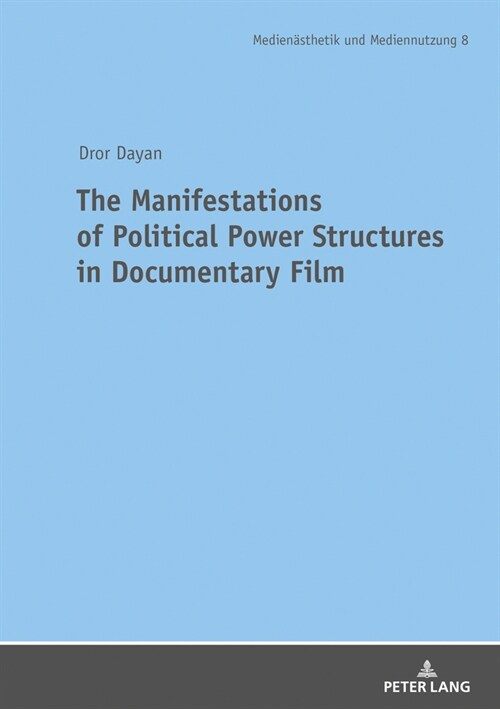 The Manifestations of Political Power Structures in Documentary Film (Paperback)