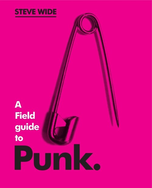 A Field Guide to Punk (Hardcover)