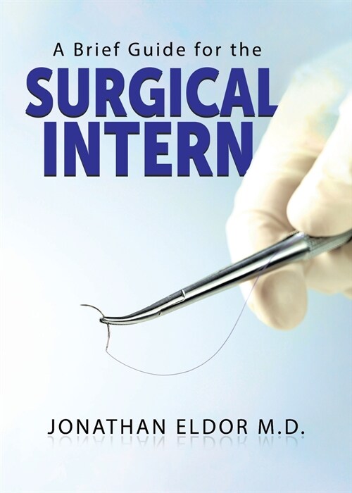 A Brief Guide for the Surgical Intern (Paperback)