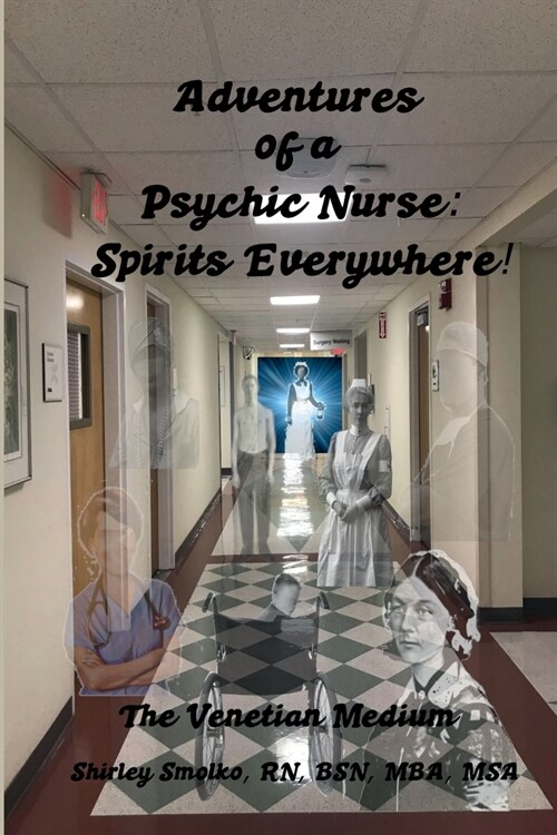 Adventures of a Psychic Nurse: Spirits Everywhere! (Paperback)