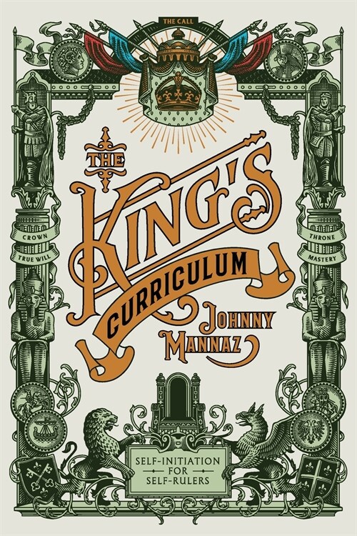 The Kings Curriculum: Self-Initiation for Self-Rulers (Paperback)