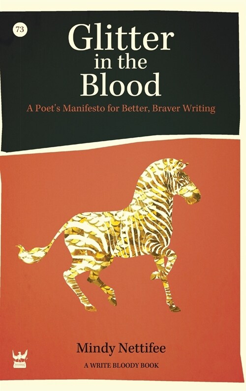 Glitter in the Blood: A Poets Manifesto for Better, Braver Writing (Hardcover)