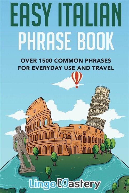 Easy Italian Phrase Book: Over 1500 Common Phrases For Everyday Use And Travel (Paperback)