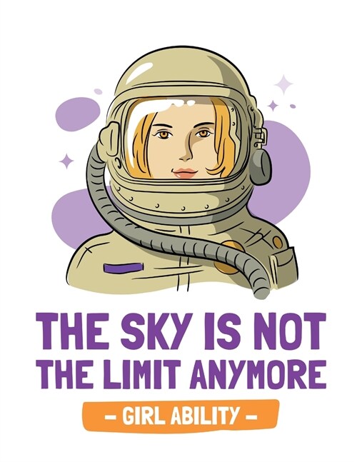 The Sky Is Not The Limit Anymore Girl Ability: Time Management Journal Agenda Daily Goal Setting Weekly Daily Student Academic Planning Daily Planner (Paperback)