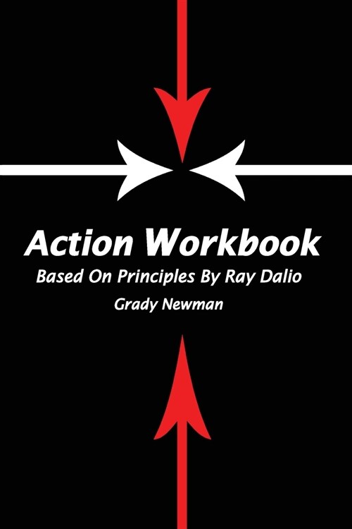 Action Workbook Based On Principles By Ray Dalio (Paperback)