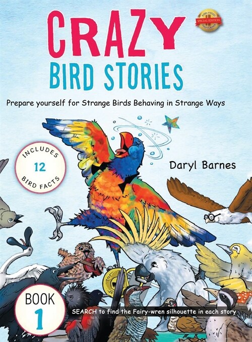 Crazy Bird Stories: Prepare yourself for Strange Birds Behaving in Strange Ways Book 1 (Hardcover)