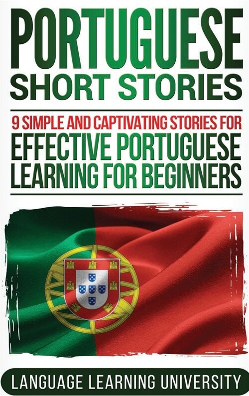 Portuguese Short Stories: 9 Simple and Captivating Stories for Effective Portuguese Learning for Beginners (Hardcover)