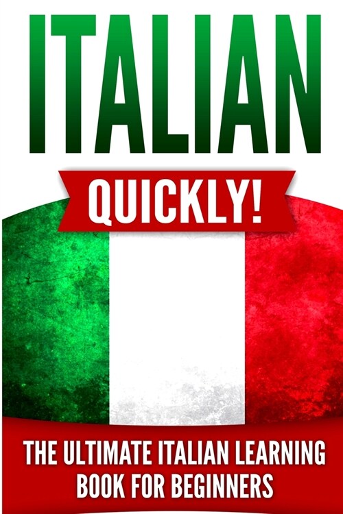 Italian Quickly!: The Ultimate Italian Learning Book for Beginners (Paperback)