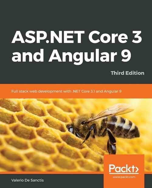 ASP.NET Core 3 and Angular 9 : Full stack web development with .NET Core 3.1 and Angular 9, 3rd Edition (Paperback, 3 Revised edition)