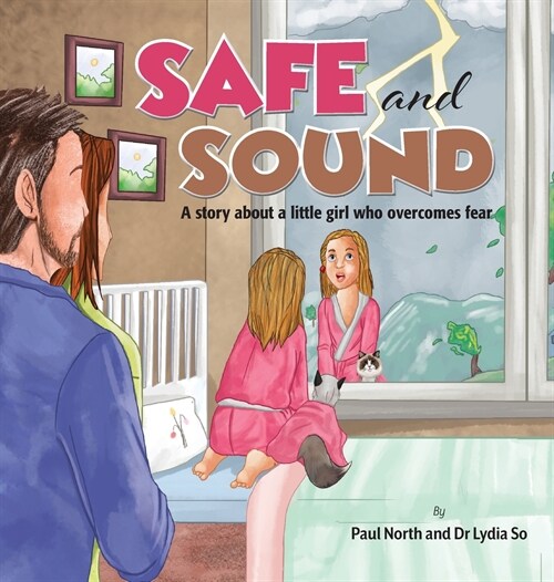 Safe and Sound.: A story about a little girl who overcomes fear. (Hardcover)