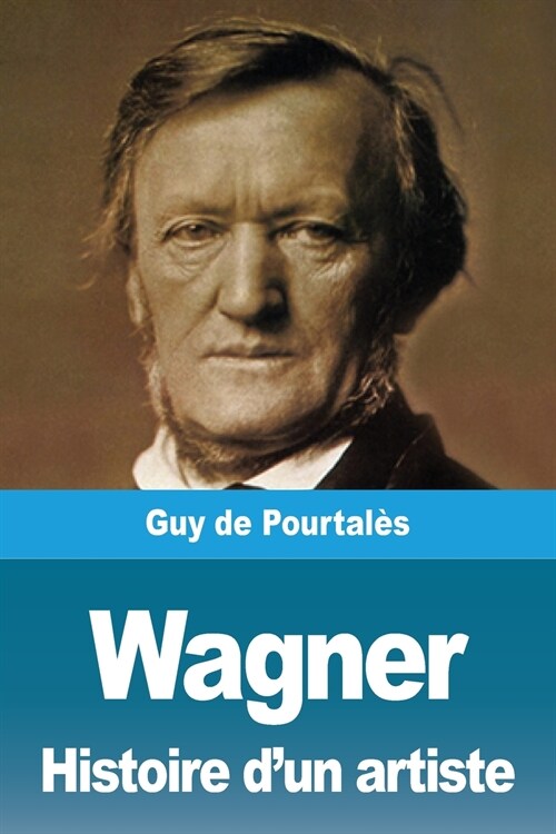 Wagner, Histoire dun artiste (Paperback)