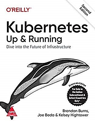 Kubernetes: Up and Running - Dive into the Future of Infrastructure (Paperback, 2nd)