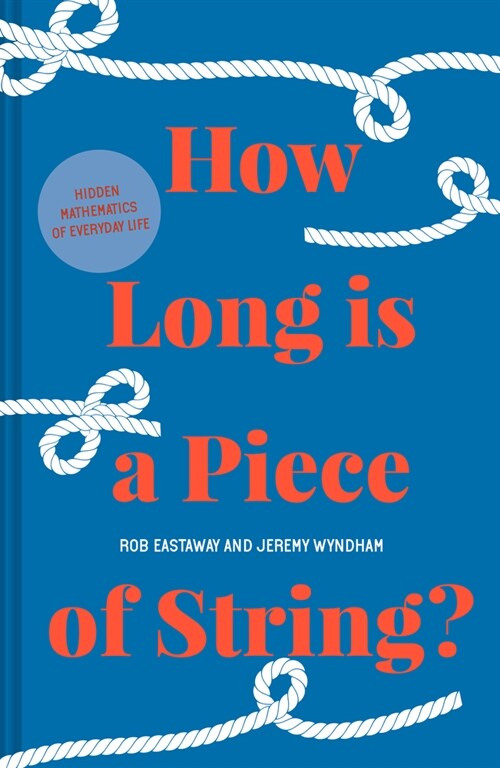 How Long is a Piece of String? : More hidden mathematics of everyday life (Hardcover)