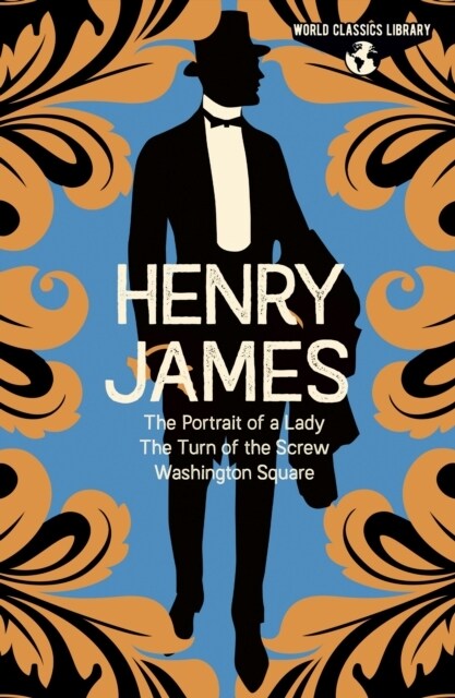 World Classics Library: Henry James : The Portrait of a Lady, The Turn of the Screw, Washington Square (Hardcover)
