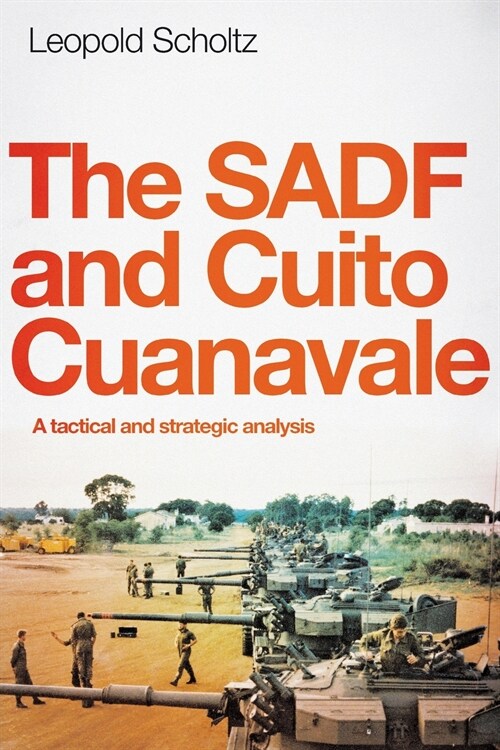 The Sadf and Cuito Cuanavale: A tactical and strategic analysis (Paperback)