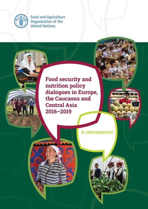 Food Security and Nutrition Policy Dialogues in Europe, the Caucasus and Central Asia 2016-2019: A Retrospective (Paperback)