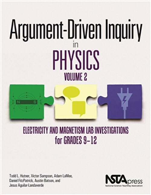 Argument-Driven Inquiry in Physics, Volume 2: Electricity and Magnetism Lab Investigations for Grades 9-12 (Paperback)