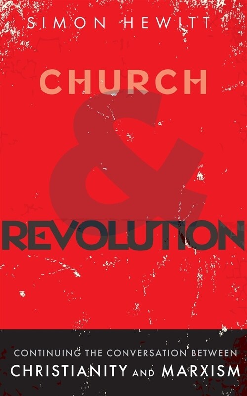 Church and Revolution : Continuing the Conversation between Christianity and Marxism (Paperback)