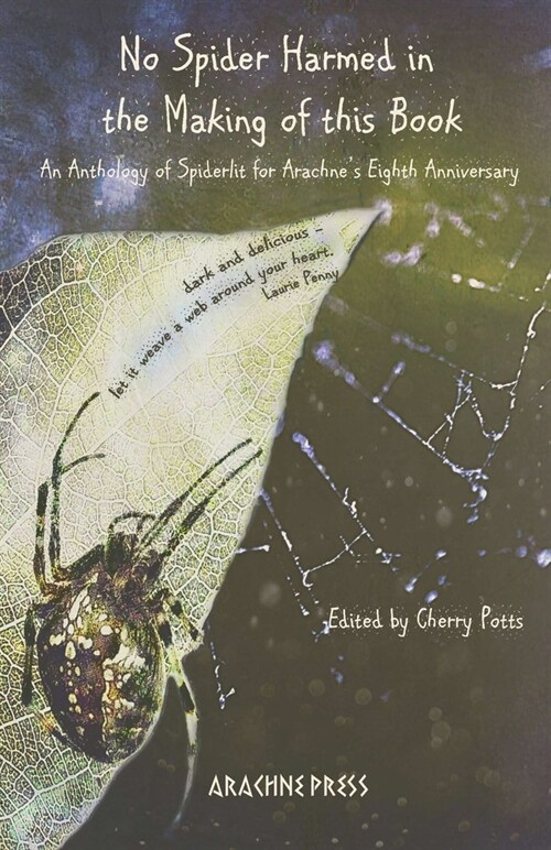 No Spider Harmed in the Making of This Book : An Anthology of Spiderlit for Arachnes Eighth Anniversary (Paperback)