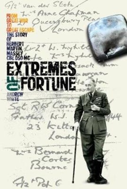 Extremes of Fortune : From Great War to Great Escape. the Story of Herbert Martin Massey, CBE, DSO, Mc (Hardcover)