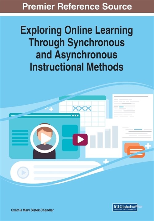 Exploring Online Learning Through Synchronous and Asynchronous Instructional Methods (Paperback)