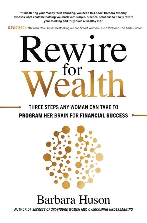 Rewire for Wealth: Three Steps Any Woman Can Take to Program Her Brain for Financial Success (Hardcover)