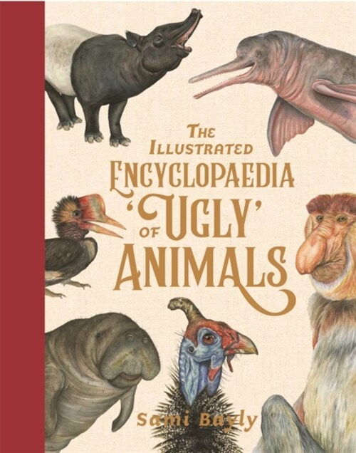 The Illustrated Encyclopaedia of Ugly Animals (Hardcover)