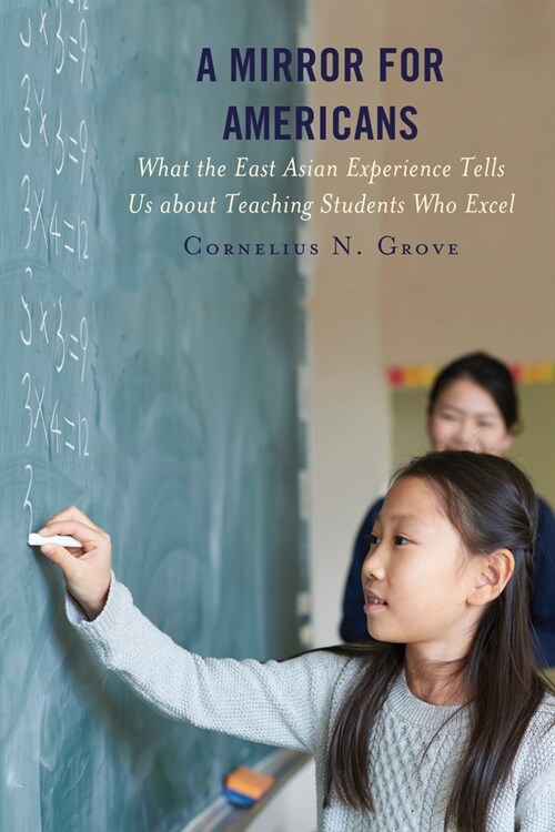 A Mirror for Americans: What the East Asian Experience Tells Us about Teaching Students Who Excel (Paperback)