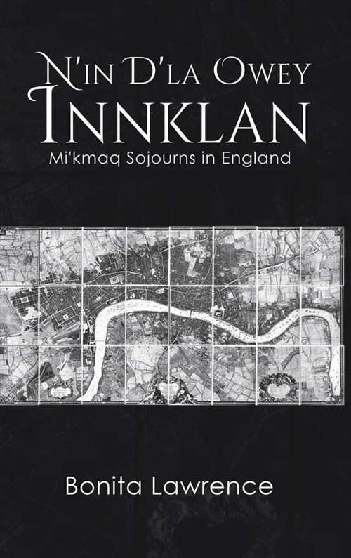 Nin Dla Owey Innklan: Mikmaq Sojourns in England (Hardcover)