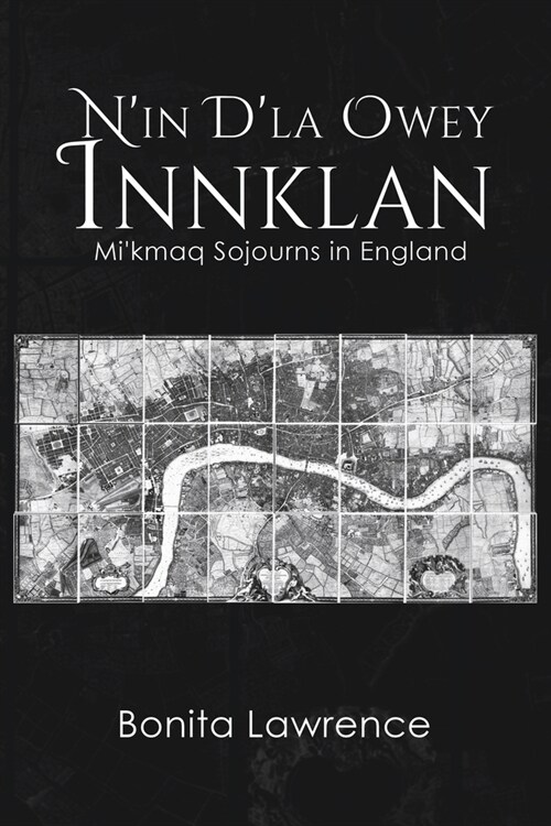 Nin Dla Owey Innklan: Mikmaq Sojourns in England (Paperback)