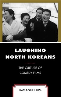 Laughing North Koreans : the culture of comedy films
