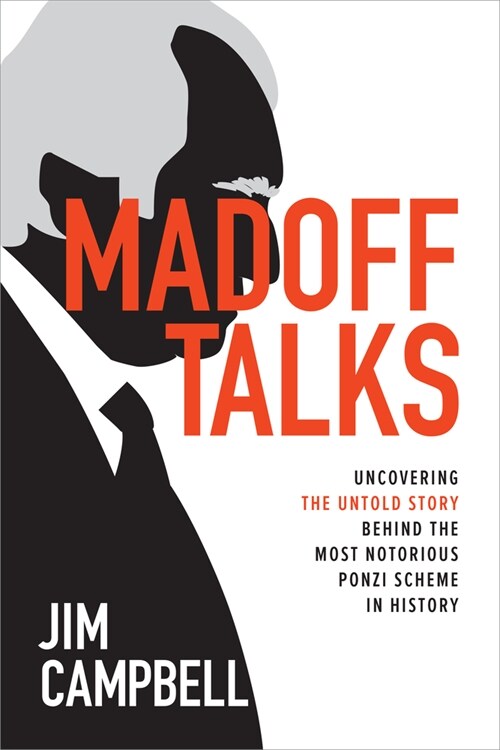 Madoff Talks: Uncovering the Untold Story Behind the Most Notorious Ponzi Scheme in History (Hardcover)
