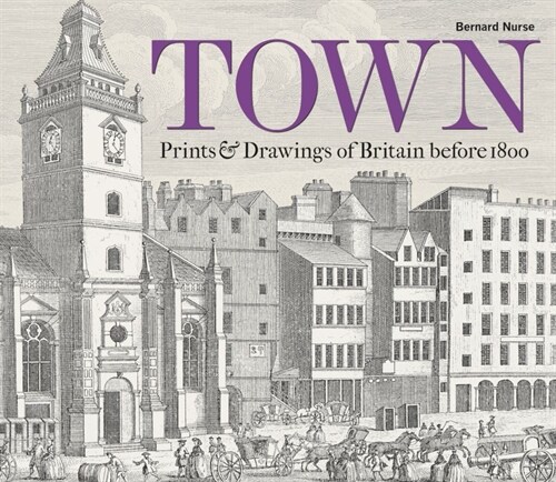 Town : Prints and Drawings of Britain Before 1800 (Hardcover)